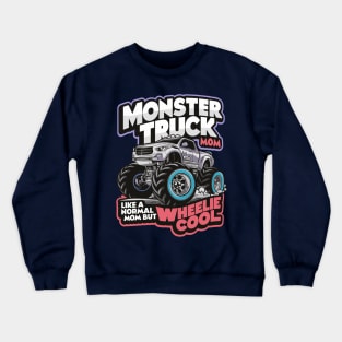 Monster Truck Mom Like Normal Mom But Wheelie Cool DesignM Crewneck Sweatshirt